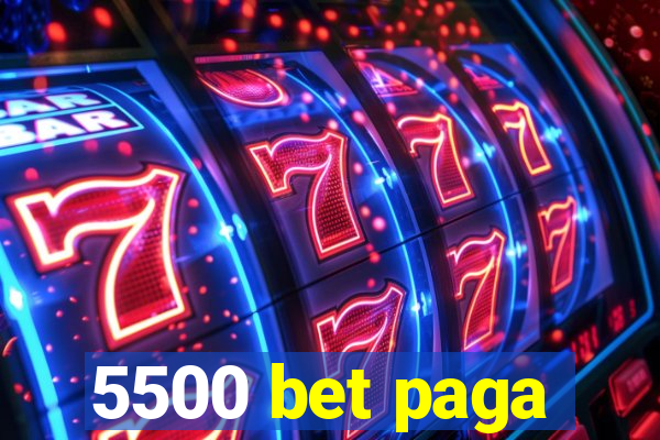 5500 bet paga